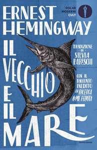 Ernest Hemingway Il vecchio e il mare. Nuova ediz.