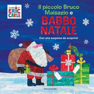 Eric Carle Il piccolo bruco Maisazio e Babbo Natale. Ediz. a colori