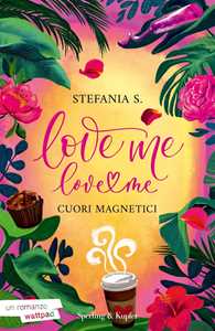 Stefania S. Cuori magnetici. Love me love me. Vol. 1