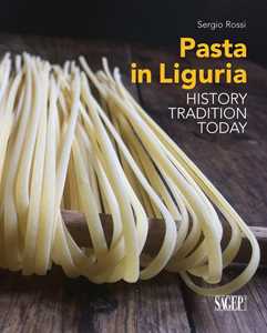 Sergio Rossi Pasta in Liguria. History, tradition, today