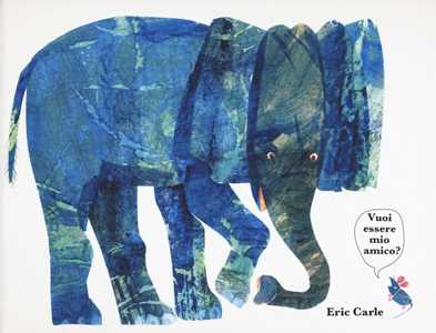 Eric Carle Vuoi essere mio amico? Ediz. a colori