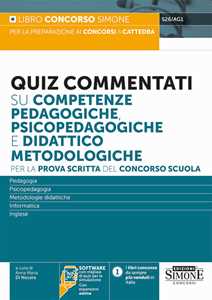 Quiz commentati su competenze pedagogiche, psicopedagogiche e didattico metodologiche. Per la prova scritta del concorso scuola. Con espansione online. Con software di simulazione