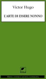 Victor Hugo L' arte di essere nonno