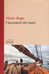 Victor Hugo I lavoratori del mare