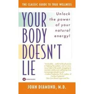 Diamond Your Body Doesn't Lie: How to Increase Your Life Energy through Behavioral Kinesiology