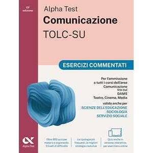 Massimiliano Bianchini;Paola Borgonovo;Mattia Goffetti Alpha Test. Comunicazione 2026-2027. Esercizi commentati. Per esami di ammissione universitari. Con simulatore online Massimiliano Bianchini;Paola Borgonovo;Mattia Goffetti Alpha Test. Comunicazione 2026-2027. Esercizi commentati. Per esami di ammissione universitari. Con simulatore online