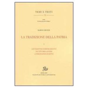 Marino Biondi La tradizione della patria. Vol. 1: Letteratura e Risorgimento da Vittorio Alfieri a Ferdinando Martini Marino Biondi La tradizione della patria. Vol. 1: Letteratura e Risorgimento da Vittorio Alfieri a Ferdinando Martini