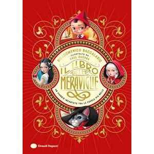 Pierdomenico Baccalario Il Libro delle Meraviglie. Un viaggio incantato tra le favole più belle. Ediz. a colori Pierdomenico Baccalario Il Libro delle Meraviglie. Un viaggio incantato tra le favole più belle. Ediz. a colori