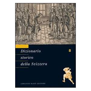 Dizionario storico della Svizzera. Vol. 8: LUI-NAP Dizionario storico della Svizzera. Vol. 8: LUI-NAP