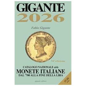 Fabio Gigante Gigante 2026. Catalogo nazionale delle monete italiane dal '700 alla fine della lira. Con app Fabio Gigante Gigante 2026. Catalogo nazionale delle monete italiane dal '700 alla fine della lira. Con app