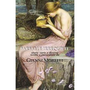 Gianni Morelli Farfalle irrequiete. Storie varie e diverse Gianni Morelli Farfalle irrequiete. Storie varie e diverse