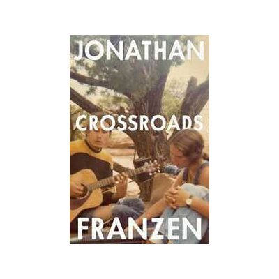 Jonathan Franzen Crossroads Jonathan Franzen Crossroads