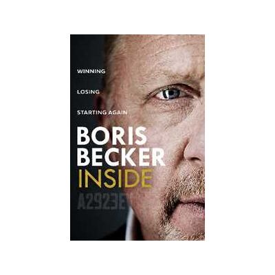 Boris Becker Inside: Winning. Losing. Starting Again. Boris Becker Inside: Winning. Losing. Starting Again.