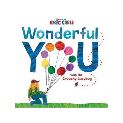 Eric Carle Wonderful You: With the Grouchy Ladybug Eric Carle Wonderful You: With the Grouchy Ladybug