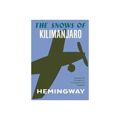 Ernest Hemingway The Snows of Kilimanjaro Ernest Hemingway The Snows of Kilimanjaro