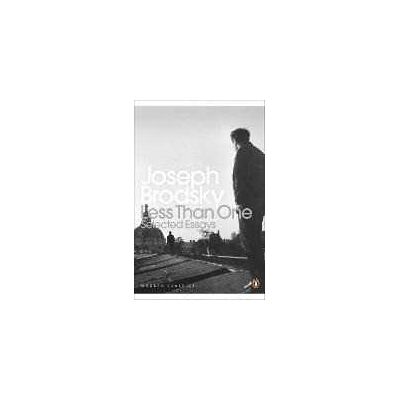 Joseph Brodsky Less Than One: Selected Essays Joseph Brodsky Less Than One: Selected Essays