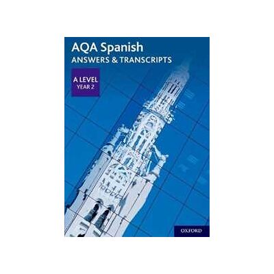 AQA Spanish A Level Year 2 Answers & Transcripts AQA Spanish A Level Year 2 Answers & Transcripts