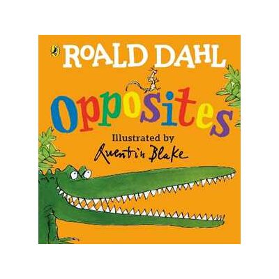 Roald Dahl 's Opposites: (Lift-the-Flap) Roald Dahl 's Opposites: (Lift-the-Flap)