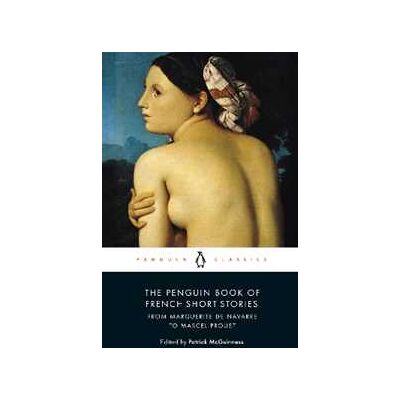 Various The Penguin Book of French Short Stories: 1: From Marguerite de Navarre to Marcel Proust Various The Penguin Book of French Short Stories: 1: From Marguerite de Navarre to Marcel Proust
