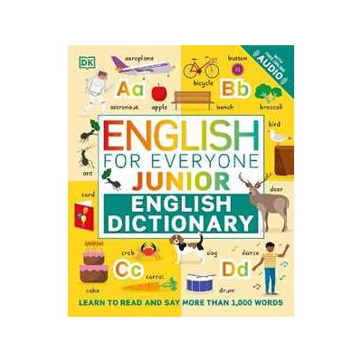 DK English for Everyone Junior English Dictionary: Learn to Read and Say More than 1,000 Words DK English for Everyone Junior English Dictionary: Learn to Read and Say More than 1,000 Words