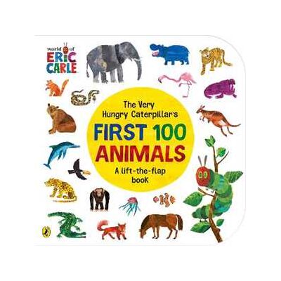 Eric Carle The Very Hungry Caterpillar's First 100 Animals Eric Carle The Very Hungry Caterpillar's First 100 Animals
