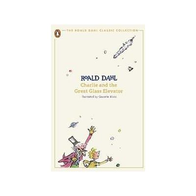 Roald Dahl Charlie and the Great Glass Elevator Roald Dahl Charlie and the Great Glass Elevator
