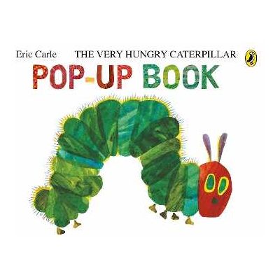 Eric Carle The Very Hungry Caterpillar: A Pop-Up Book Eric Carle The Very Hungry Caterpillar: A Pop-Up Book