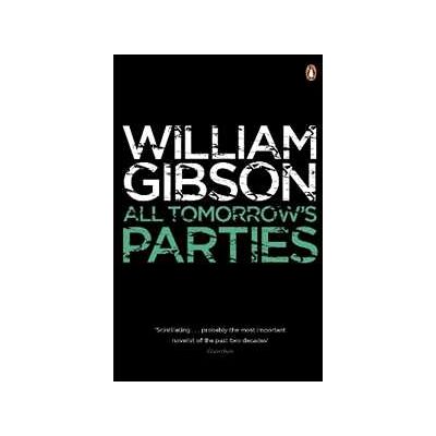 William Gibson All Tomorrow's Parties William Gibson All Tomorrow's Parties