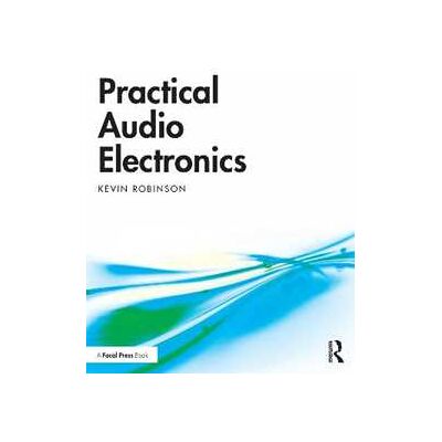 Kevin Robinson Practical Audio Electronics Kevin Robinson Practical Audio Electronics