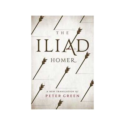 Homer The Iliad: A New Translation by Peter Green Homer The Iliad: A New Translation by Peter Green