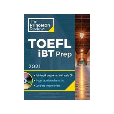Princeton Review TOEFL iBT Prep with Audio CD, 2021: Practice Test + Audio CD + Strategies and Review Princeton Review TOEFL iBT Prep with Audio CD, 2021: Practice Test + Audio CD + Strategies and Review