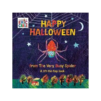 Eric Carle Happy Halloween from The Very Busy Spider: A Lift-the-Flap Book Eric Carle Happy Halloween from The Very Busy Spider: A Lift-the-Flap Book