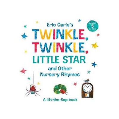 Eric Carle 's Twinkle, Twinkle, Little Star and Other Nursery Rhymes: A Lift-the-Flap Book Eric Carle 's Twinkle, Twinkle, Little Star and Other Nursery Rhymes: A Lift-the-Flap Book