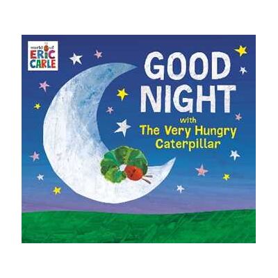 Eric Carle Good Night with The Very Hungry Caterpillar Eric Carle Good Night with The Very Hungry Caterpillar