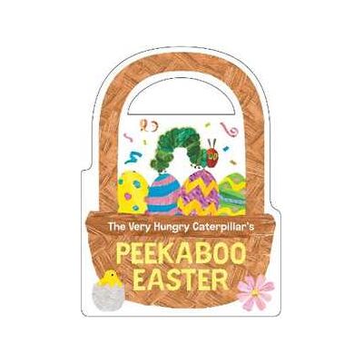Eric Carle The Very Hungry Caterpillar's Peekaboo Easter Eric Carle The Very Hungry Caterpillar's Peekaboo Easter