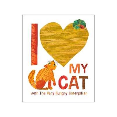 Eric Carle I Love My Cat with The Very Hungry Caterpillar Eric Carle I Love My Cat with The Very Hungry Caterpillar