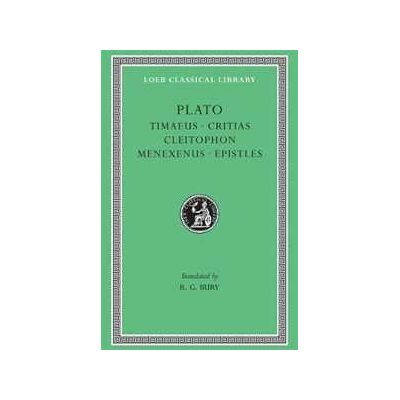Plato Timaeus. Critias. Cleitophon. Menexenus. Epistles Plato Timaeus. Critias. Cleitophon. Menexenus. Epistles