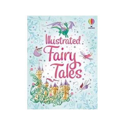 Usborne Illustrated Fairy Tales Usborne Illustrated Fairy Tales