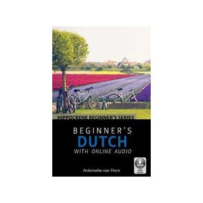 Antoinette van Horn Beginner's Dutch with Online Audio Antoinette van Horn Beginner's Dutch with Online Audio