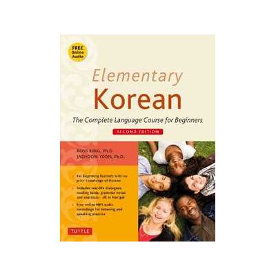Ross King;Jaehoon Yeon Elementary Korean: Second Edition (Includes Access to Website for Native Speaker Audio Recordings) Ross King;Jaehoon Yeon Elementary Korean: Second Edition (Includes Access to Website for Native Speaker Audio Recordings)