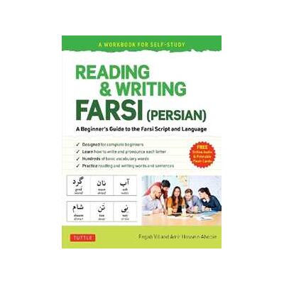 Pegah Vil;Amir Hossein Ahooie Reading & Writing Farsi (Persian): A Workbook for Self-Study: A Beginner's Guide to the Farsi Script and Language (Free Online Audio & Printable Flash Cards) Pegah Vil;Amir Hossein Ahooie Reading & Writing Farsi (Persian): A Workbook for Self-Study: A Beginner's Guide to the Farsi Script and Language (Free Online Audio & Printable Flash Cards)