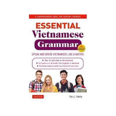 Tri C. Tran Essential Vietnamese Grammar: A Comprehensive Guide for Foreign Learners (Free Online Audio Recordings) Tri C. Tran Essential Vietnamese Grammar: A Comprehensive Guide for Foreign Learners (Free Online Audio Recordings)