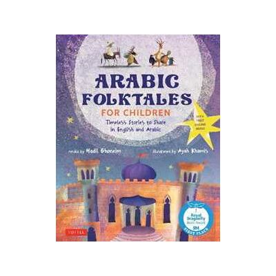 Hadil Ghoneim Arabic Folktales for Children: Timeless Stories to Share in English and Arabic (Free Online Audio Recordings and Bilingual Text) Hadil Ghoneim Arabic Folktales for Children: Timeless Stories to Share in English and Arabic (Free Online Audio Recordings and Bilingual Text)
