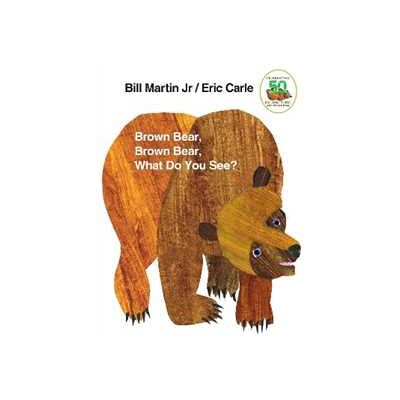 ERIC CARLE BROWN BEAR, BROWN BEAR, WHAT DO YOU SEE ERIC CARLE BROWN BEAR, BROWN BEAR, WHAT DO YOU SEE
