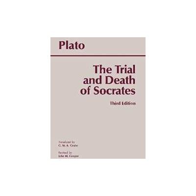 Plato The Trial and Death of Socrates: Euthyphro, Apology, Crito, death scene from Phaedo Plato The Trial and Death of Socrates: Euthyphro, Apology, Crito, death scene from Phaedo