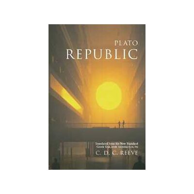 Plato Republic: Translated from the New Standard Greek Text, with Introduction Plato Republic: Translated from the New Standard Greek Text, with Introduction