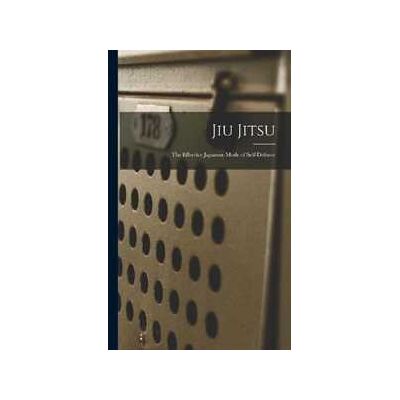 Anonymous Jiu Jitsu; the Effective Japanese Mode of Self-defense Anonymous Jiu Jitsu; the Effective Japanese Mode of Self-defense