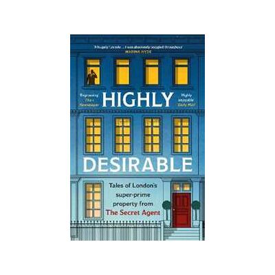 Anonymous Highly Desirable: Tales of London’s super-prime property from the Secret Agent Anonymous Highly Desirable: Tales of London’s super-prime property from the Secret Agent
