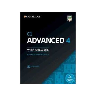 C1 Advanced 4 Student's Book with Answers with Audio with Resource Bank: Authentic Practice Tests C1 Advanced 4 Student's Book with Answers with Audio with Resource Bank: Authentic Practice Tests