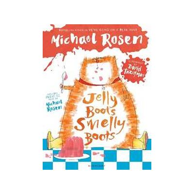 Michael Rosen Jelly Boots, Smelly Boots Michael Rosen Jelly Boots, Smelly Boots